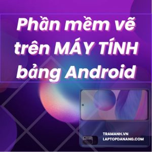 phan-mem-ve-tren-may-tinh-bang-android-mien-phi