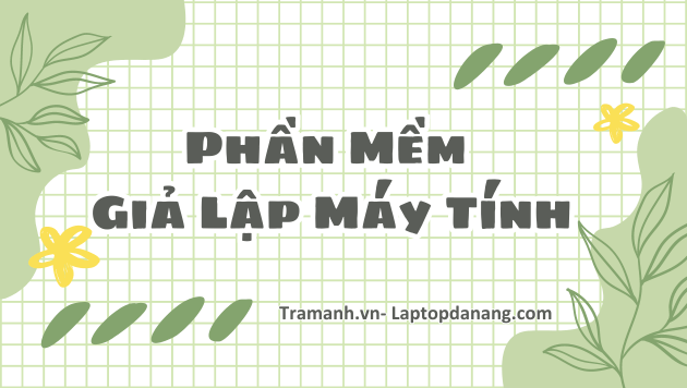 phan-mem-gia-lap-may-tinh